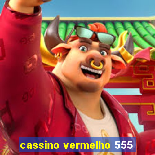 cassino vermelho 555